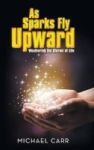As Sparks Fly Upwards - Weathering The Storms Of Life Hardcover