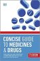 Concise Guide To Medicine & Drugs 7TH Edition - Your Essential Quick Reference To Over 3 000 Prescription And Over-the-counter Drugs   Paperback 7TH Edition