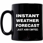 Funny Gifts For Meteorologist Mug Coffee Cup Tea - 11OZ Black Ceramic - Meteorology Weather Scientist Atmospheric Science Studen