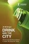 Drink And The City - Alcohol And Alcohol Problems In Urban UK Since The 1950S   Paperback New