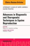 Advances In Diagnostic And Therapeutic Techniques In Equine Reproduction An Issue Of Veterinary Clinics Of North America: Equine