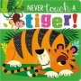 Never Touch A Tiger   Board Book