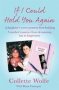 If I Could Hold You Again - A True Story About The Devastating Consequences Of Bullying And How One Mother&  39 S Grief LED Her On A Mission   Paperback