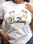 My Birthday Print T-Shirt Casual Crew Neck Short Sleeve Top For Spring & Summer Women's Clothing
