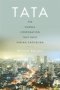 Tata - The Global Corporation That Built Indian Capitalism   Hardcover