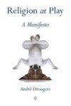 Religion At Play - A Manifesto Paperback