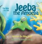 Jeeba The Amoeba - For Kids 1 To 100 Hardcover