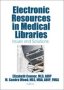 Electronic Resources In Medical Libraries - Issues And Solutions   Hardcover