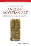 A Companion To Ancient Egyptian Art Blackwell Companions To The Ancient World