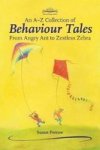 An A-z Collection Of Behaviour Tales: From Angry Ant To Zestless Zebra Storytelling