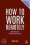 How To Work Remotely - Work Effectively No Matter Where You Are   Paperback