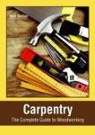 Carpentry: The Complete Guide To Woodworking Hardcover