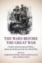 The Wars Before The Great War - Conflict And International Politics Before The Outbreak Of The First World War   Paperback