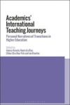 Academics& 39 International Teaching Journeys - Personal Narratives Of Transitions In Higher Education Hardcover