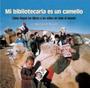 Mi Bibliotecaria Es Un Camello   My Librarian Is A Camel   - Como Llegan Los Libros A Los Ninos En Todo El Mundo   Hardcover