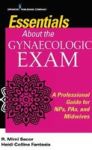 Essentials About The Gynaecologic Exam - A Professional Guide For Nps Pas And Midwives Paperback 2ND Revised Edition