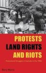 Protests Land Rights And Riots - Postcolonial Struggles In Australia In The 1980S Hardcover