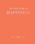 The Little Book Of Happiness - Live. Laugh. Love.   Hardcover