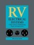 Rv Electrical Systems - A Basic Guide To Troubleshooting Repairing And Improvement   Hardcover