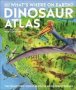 What&  39 S Where On Earth? Dinosaur Atlas - The Prehistoric World As You&  39 Ve Never Seen It Before   Hardcover