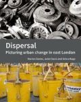 Dispersal - Picturing Urban Change In East London Paperback