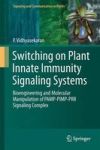 Switching On Plant Innate Immunity Signaling Systems - Bioengineering And Molecular Manipulation Of Pamp-pimp-prr Signaling Comp