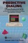 Predictive Dialing Fundamentals - An Overview Of Predictive Dialing Technologies Their Applications And Usage Today   Paperback