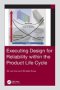 Executing Design For Reliability Within The Product Life Cycle   Hardcover