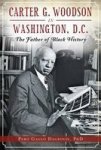 Carter G. Woodson In Washington D.c.: The Father Of Black History American Heritage