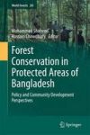 Forest Conservation In Protected Areas Of Bangladesh - Policy And Community Development Perspectives Hardcover 2014 Ed.