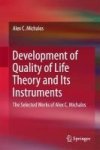 Development Of Quality Of Life Theory And Its Instruments - The Selected Works Of Alex. C. Michalos Hardcover 1ST Ed. 2017