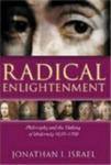 Radical Enlightenment: Philosophy and the Making of Modernity 1650-1750