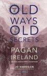 Old Ways Old Secrets: Pagan Ireland Myth - Landscape - Tradition