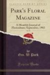 Park& 39 S Floral Magazine Vol. 39 - A Monthly Journal Of Floriculture September 1903 Classic Reprint Paperback