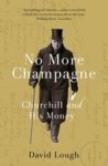 No More Champagne - Churchill And His Money Paperback