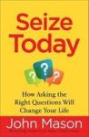 Seize Today - How Asking The Right Questions Will Change Your Life Paperback