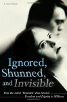Ignored Shunned And Invisible: How The Label Retarded Has Denied Freedom And Dignity To Millions