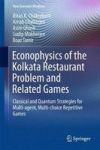 Econophysics Of The Kolkata Restaurant Problem And Related Games - Classical And Quantum Strategies For Multi-agent Multi-choice