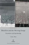 Blanchot And The Moving Image: Fascination And Spectatorship