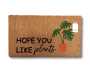 Matnifique Coir Design Doormat - Hope You Like Plants 700 X 400 X 14MM