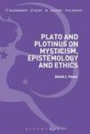 Plato And Plotinus On Mysticism Epistemology And Ethics Hardcover