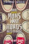 What Mums Want And Dads Need To Know Paperback