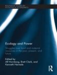 Ecology And Power: Struggles Over Land And Material Resources In The Past Present And Future Routledge Studies In Ecological E