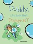 Daddy Why Do Bubbles Disappear?