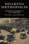 Roaring Metropolis - Businessmen& 39 S Campaign For A Civic Welfare State Hardcover