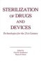 Sterilization Of Drugs And Devices - Technologies For The 21ST Century   Hardcover
