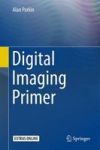 Digital Imaging Primer Hardcover 1ST Ed. 2016