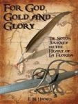 For God Gold And Glory - De Soto& 39 S Journey To The Heart Of La Florida Paperback