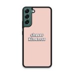 Custom Printed Tpu Cases - Samsung Galaxy S22 Plus 5G & 39 Choose Kindness& 39 By