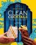 Clean Cocktails   Hardcover